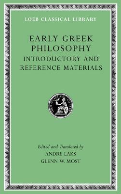 Early Greek Philosophy, Volume I: Introductory and Reference Materials by Glenn W. Most, André Laks