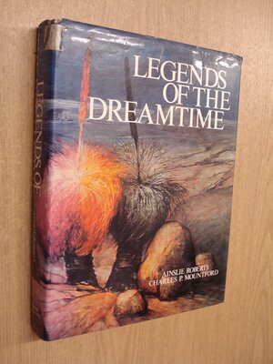 Legends of the Dreamtime by Charles P. Mountford