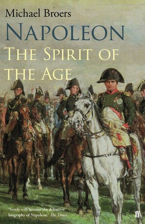 Napoleon: The Spirit of the Age: 1805-1810 by Michael Broers