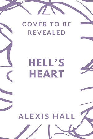 Hell's Heart by Alexis Hall