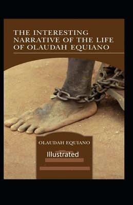 The Interesting Narrative of the Life of Olaudah Equiano Illustrated by Olaudah Equiano