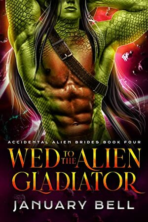 Wed to the Alien Gladiator by January Bell