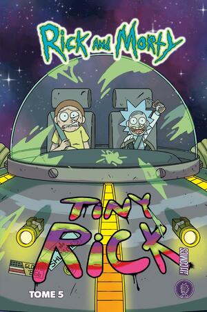 Rick & Morty, Tome 5 : Tiny Rick by Dan Harmon, Various, Justin Roiland, Kyle Starks