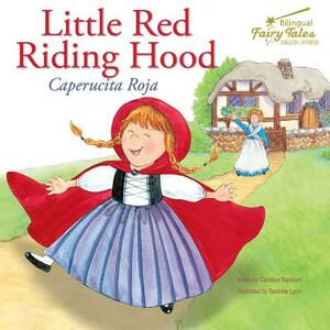 Bilingual Fairy Tales Little Red Riding Hood: Caperucita Roja by Candice F. Ransom