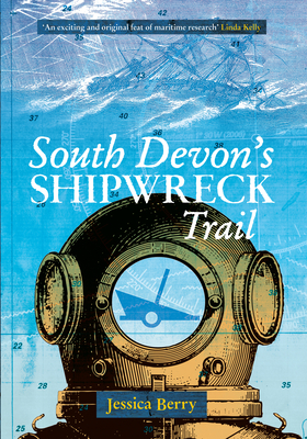 South Devon's Shipwreck Trail by Jessica Berry
