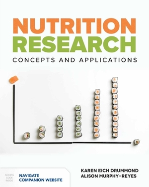 Nutrition Research: Concepts & Applications: Concepts & Applications by Alison Murphy-Reyes, Karen Eich Drummond