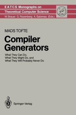 Compiler Generators: What They Can Do, What They Might Do, and What They Will Probably Never Do by Mads Tofte