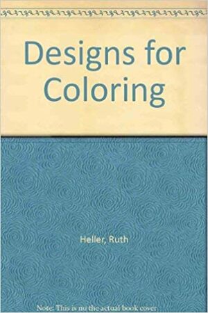Designs for Coloring by Ruth Heller