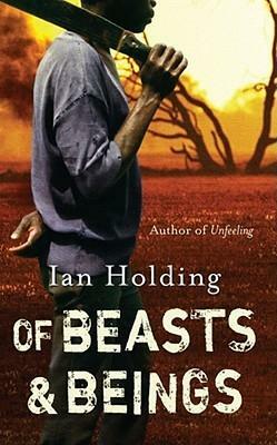 Of Beasts & Beings by Ian Holding