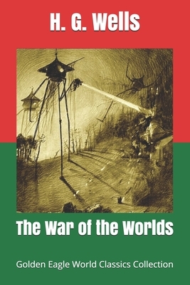 The War of the Worlds (Golden Eagle World Classics Collection) by H.G. Wells