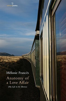 Anatomy of a Love Affair (My Life in the Movies) by Melanie Frances