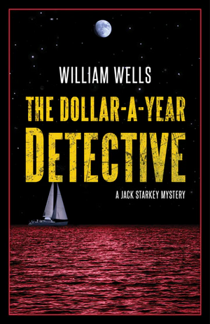 The Dollar-A-Year Detective by William Wells