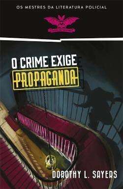 O Crime Exige Propaganda by Dorothy L. Sayers