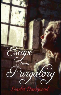 Escape From Purgatory by Scarlet Darkwood