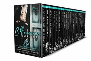 Billionaire Ever After by Ann Omasta, Allison Gatta, A.E. Easterlin, Stephanie Queen, Caitlyn Lynch, Blaire Edens, Tia Morris, Rossie Cortes, Debbie White, Cristiane Serruya, Christine Kingsley, Mary Hughes, Tierney O'Malley, Talia Hunter, Michelle deWinton, Cheryl Phipps, Courtney Hunt, Victoria Pinder, Traci Hall, M.M. Chabot, K.L. Brady, Margo Bond Collins