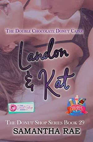 The Double Chocolate Donut Caper: Landon & Kat by Samantha Rae