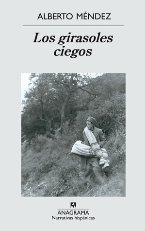 Los girasoles ciegos by Alberto Méndez