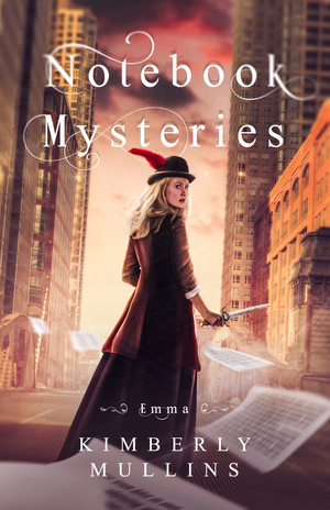 Notebook Mysteries ~ Emma by Kimberly Mullins