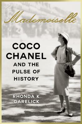 Mademoiselle: Coco Chanel and the Pulse of History by Rhonda K. Garelick
