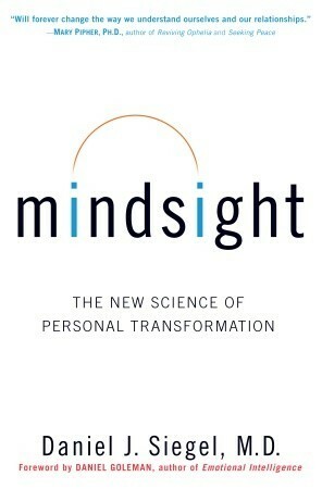 Mindsight: The New Science of Personal Transformation by Daniel J. Siegel