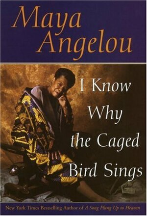 I Know Why the Caged Bird Sings by Maya Angelou