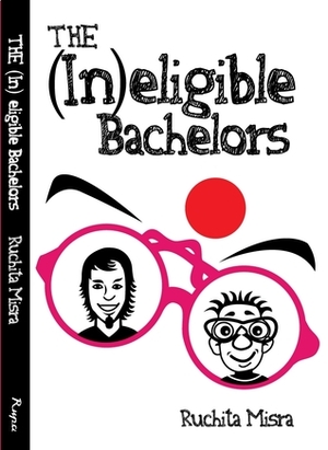 The (In)Eligible Bachelors by Ruchita Misra