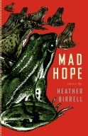 Mad Hope by Heather Birrell