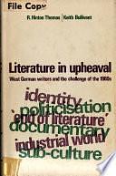 Literature in Upheaval: West German Writers and the Challenge of the 1960s by Richard Hinton Thomas, Keith Bullivant