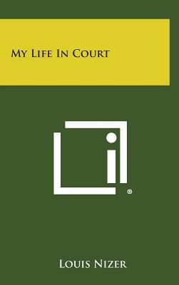 My Life in Court by Louis Nizer