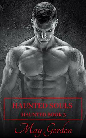 Haunted Souls by May Gordon