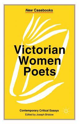 Victorian Women Poets: Emily Brontë, Elizabeth Barrett Browning, Christina Rossetti by 