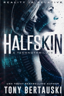 Halfskin: A Technothriller by Tony Bertauski