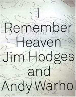 I Remember Heaven: Jim Hodges and Andy Warhol by Susan Cahan