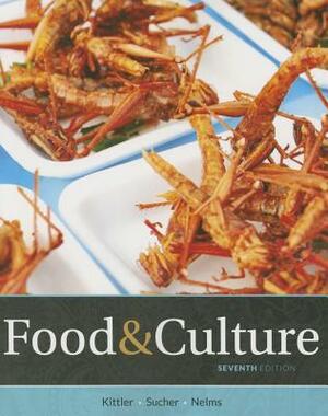 Food and Culture by Marcia Nelms, Kathryn P. Sucher, Pamela Goyan Kittler
