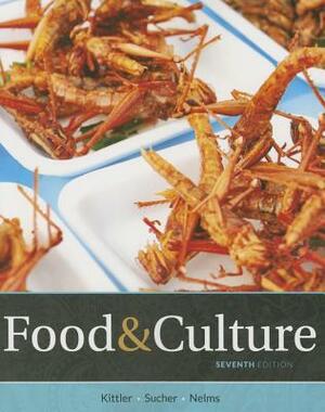 Food and Culture by Kathryn P. Sucher, Marcia Nelms, Pamela Goyan Kittler