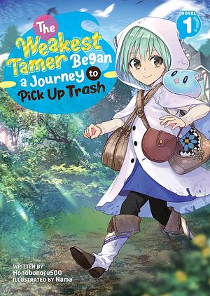 The Weakest Tamer Began a Journey to Pick Up Trash (Light Novel) Vol. 1 by Honobonoru500