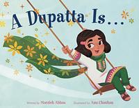 A Dupatta Is . . . by Marzieh Abbas