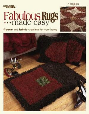 Fabulous Rugs Made Easy (Leisure Arts #3696) by Leisure Arts