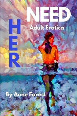 Her Need: Adult Erotica by Anne Forest