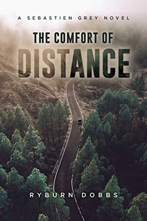 The Comfort of Distance by Ryburn Dobbs