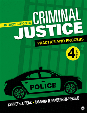 Introduction to Criminal Justice: Practice and Process by Kenneth J. Peak, Tamara D. Madensen-Herold