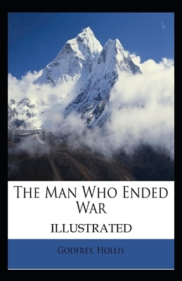 The Man Who Ended War Illustrated by Hollis Godfrey