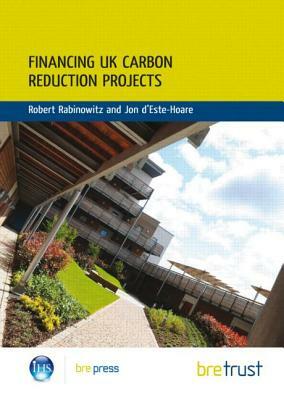 Financing UK Carbon Reduction Projects: (fb 31) by Jon D'Este-Hoare, Robert Rabinowitz