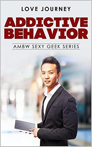 Addictive Behavior: AMBW Sexy Geek Series | BWAM | Romantic Comedy | Curvy by Love Journey, Love Journey