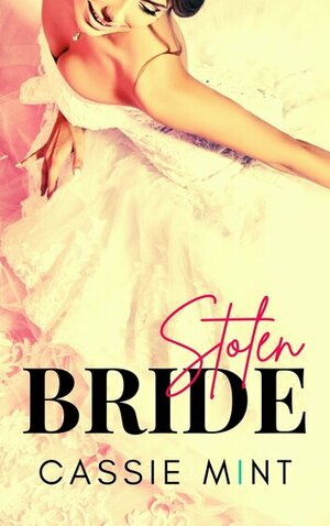 Stolen Bride by Cassie Mint
