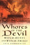 Whores of the Devil: Witch-Hunts and Witch-Trials by Erik Durschmied