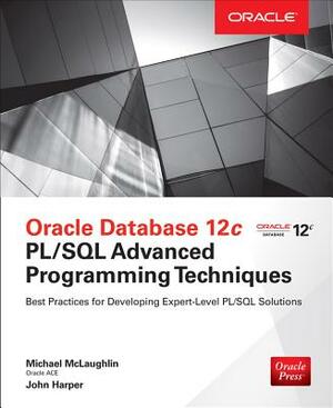 Oracle Database 12c Pl/SQL Advanced Programming Techniques by John M. Harper, Michael McLaughlin