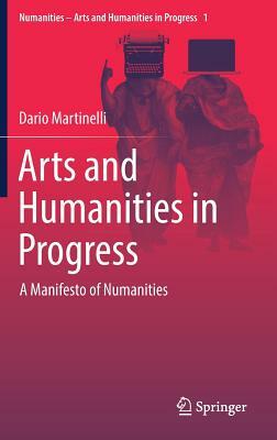 Arts and Humanities in Progress: A Manifesto of Numanities by Dario Martinelli