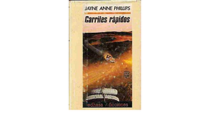 Carriles rápidos by Jayne Anne Phillips