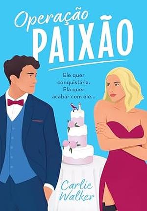 Operação paixão by Carlie Walker